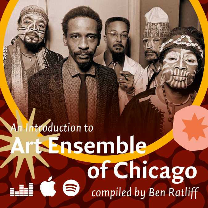 Playlist: An Introduction to Art Ensemble of Chicago, compiled by Ben Ratliff