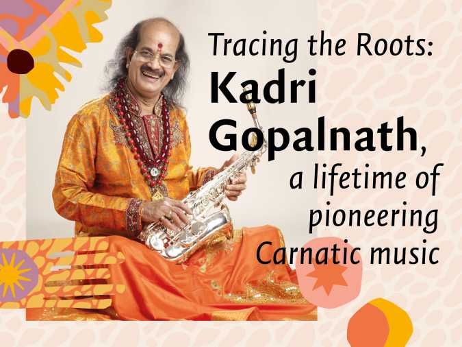 Tracing the Roots: Kadri Gopalnath, a lifetime of pioneering Indian Carnatic music