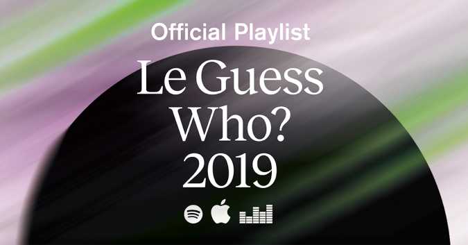 Explore the initial line-up of Le Guess Who? 2019 with our official playlist