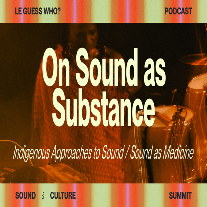 Podcast: On Sound as Substance: Indigenous Approaches to Sound / Sound as Medicine