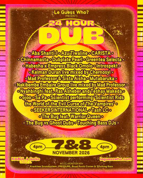 Le Guess Who? presents 24 HOUR DUB during 20th Anniversary Edition